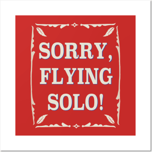 Sorry, Flying Solo! Posters and Art